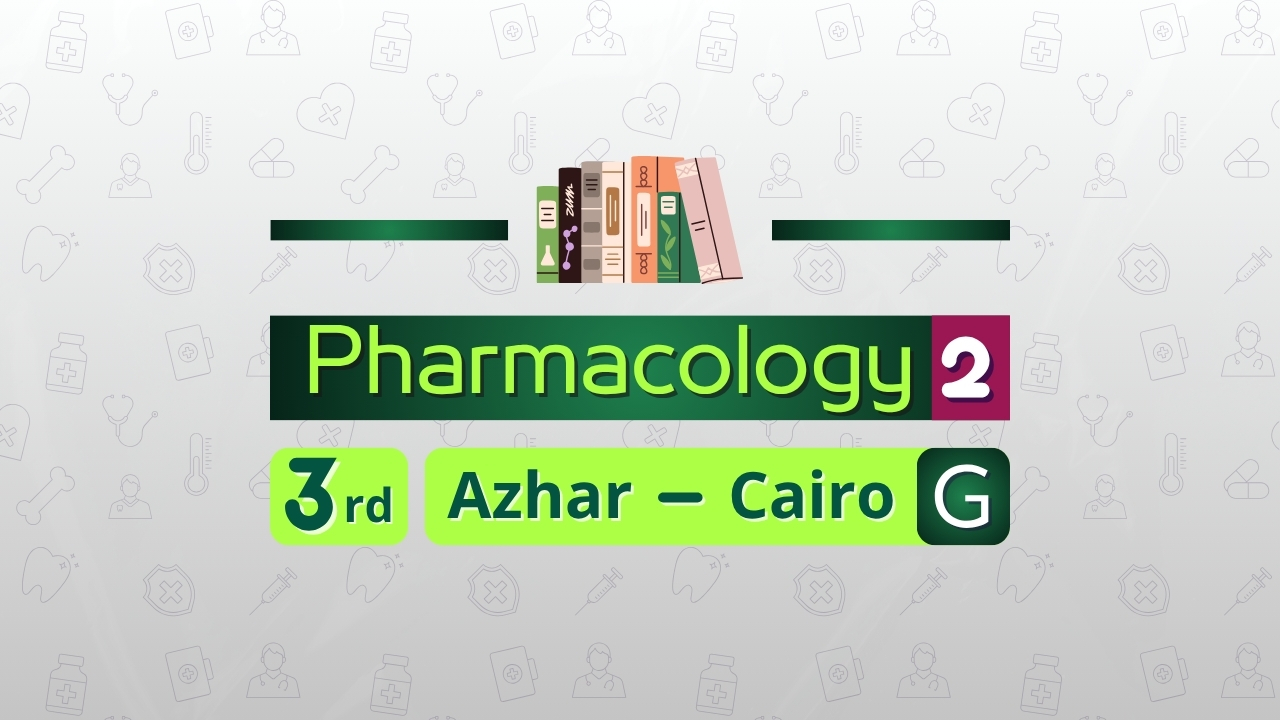 Phrmacology 2 | 3rd year, semester 1| Azhar University [Girls]
